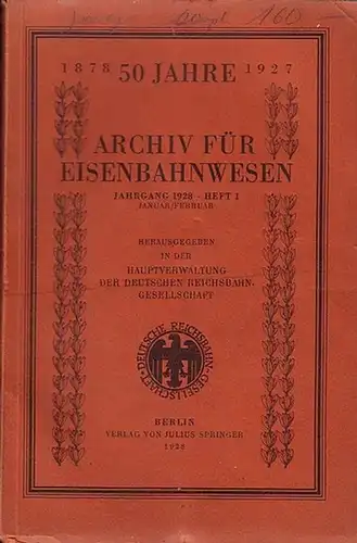 Archiv für Eisenbahnwesen. Jahrgang 1928. Heft 1,  Januar/Februar.  Enthält:  Dr. von der Leyen: 50 Jahre Archiv für Eisenbahnwesen 1878  1927 /.. 