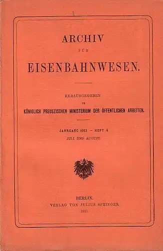 Eisenbahn.   Archiv für Eisenbahnwesen. Hrsg. im Königlich Preuszischen Ministerium der Öffentlichen Arbeiten: Archiv für Eisenbahnwesen. Jahrgang 1913    Heft 4.. 