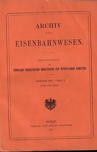 Eisenbahn.   Archiv für Eisenbahnwesen. Hrsg. im Königlich Preuszischen Ministerium der Öffentlichen Arbeiten: Archiv für Eisenbahnwesen. Jahrgang 1913    Heft 2.. 