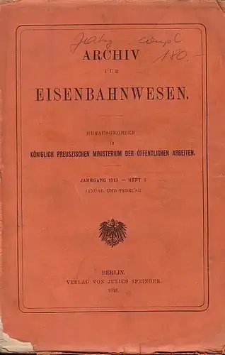 Eisenbahn.   Archiv für Eisenbahnwesen. Hrsg. im Königlich Preuszischen Ministerium der Öffentlichen Arbeiten: Archiv für Eisenbahnwesen. Jahrgang 1913    Heft 1.. 