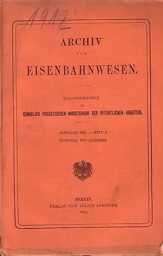 Eisenbahn.   Archiv für Eisenbahnwesen. Hrsg. im Königlich Preuszischen Ministerium der Öffentlichen Arbeiten: Archiv für Eisenbahnwesen. Jahrgang 1912    Heft 6.. 