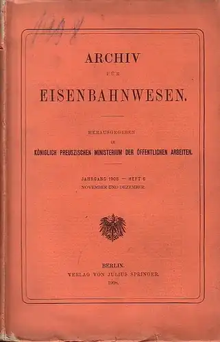 Eisenbahn.   Archiv für Eisenbahnwesen. Hrsg. im Königlich Preuszischen Ministerium der Öffentlichen Arbeiten: Archiv für Eisenbahnwesen. Jahrgang 1908    Heft 6.. 