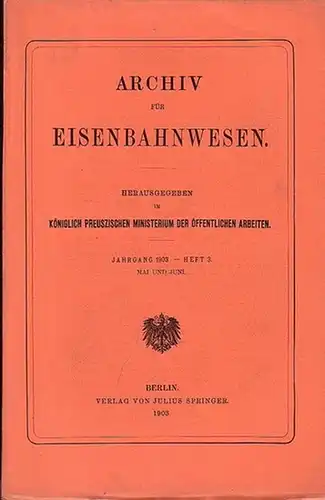 Eisenbahn. - Archiv für Eisenbahnwesen. Hrsg. im Königlich Preuszischen Ministerium der Öffentlichen Arbeiten: Archiv für Eisenbahnwesen. Jahrgang 1912 -  Heft 3,  Mai und...