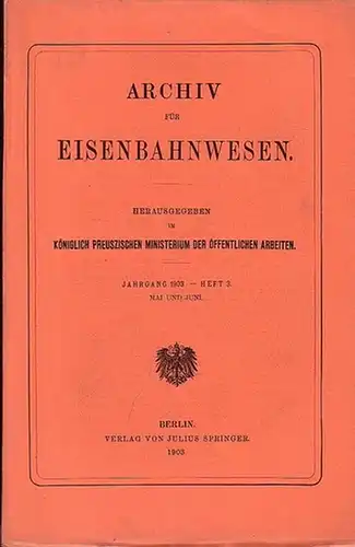 Eisenbahn.   Archiv für Eisenbahnwesen. Hrsg. im Königlich Preuszischen Ministerium der Öffentlichen Arbeiten: Archiv für Eisenbahnwesen. Jahrgang 1912    Heft 3.. 