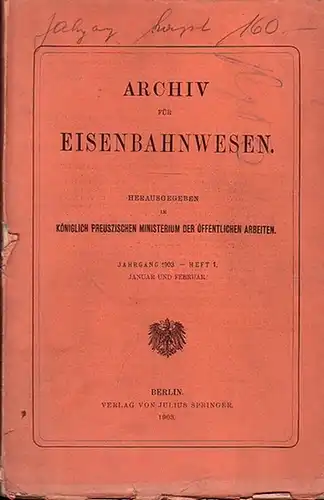 Eisenbahn.   Archiv für Eisenbahnwesen. Hrsg. im Königlich Preuszischen Ministerium der Öffentlichen Arbeiten: Archiv für Eisenbahnwesen. Jahrgang 1903    Heft 1.. 