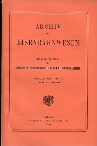 Eisenbahn.   Archiv für Eisenbahnwesen. Hrsg. im Königlich Preussischen Ministerium der Öffentlichen Arbeiten: Archiv für Eisenbahnwesen. Jahrgang 1900    Heft 5.. 