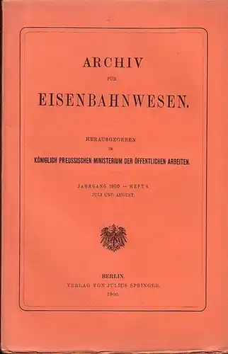 Eisenbahn.   Archiv für Eisenbahnwesen. Hrsg. im Königlich Preussischen Ministerium der Öffentlichen Arbeiten: Archiv für Eisenbahnwesen. Jahrgang 1900    Heft 4.. 