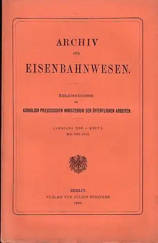 Eisenbahn.   Archiv für Eisenbahnwesen. Hrsg. im Königlich Preussischen Ministerium der Öffentlichen Arbeiten: Archiv für Eisenbahnwesen. Jahrgang 1900    Heft 3.. 