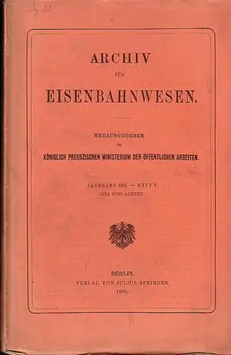 Eisenbahn. - Archiv für Eisenbahnwesen. Hrsg. im Königlich Preuszischen Ministerium der Öffentlichen Arbeiten: Archiv für Eisenbahnwesen. Jahrgang 1905 -  Heft 4,  Juli und...