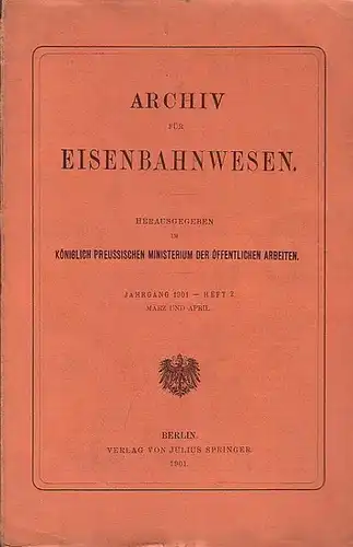 Eisenbahn.   Archiv für Eisenbahnwesen. Hrsg. im Königlich Preussischen Ministerium der Öffentlichen Arbeiten: Archiv für Eisenbahnwesen. Jahrgang 1901    Heft 2.. 