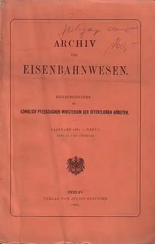 Eisenbahn. - Archiv für Eisenbahnwesen. Hrsg. im Königlich Preuszischen Ministerium der Öffentlichen Arbeiten: Archiv für Eisenbahnwesen. Jahrgang 1901 -  Heft 1,  Januar und...