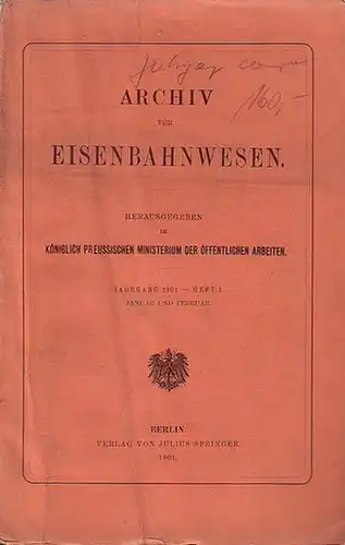 Eisenbahn.   Archiv für Eisenbahnwesen. Hrsg. im Königlich Preuszischen Ministerium der Öffentlichen Arbeiten: Archiv für Eisenbahnwesen. Jahrgang 1901    Heft 1.. 