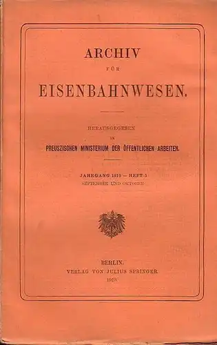 Eisenbahn. - Archiv für Eisenbahnwesen. Königlich Preusziches Ministerium der Öffentlichen Arbeiten (Hrsg.): Archiv für Eisenbahnwesen. Jahrgang 1919 -  Heft 5,  September und Oktober...