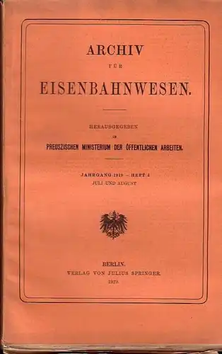 Eisenbahn.   Archiv für Eisenbahnwesen. Königlich Preusziches Ministerium der Öffentlichen Arbeiten (Hrsg.): Archiv für Eisenbahnwesen. Jahrgang 1919    Heft 4, Juli und.. 