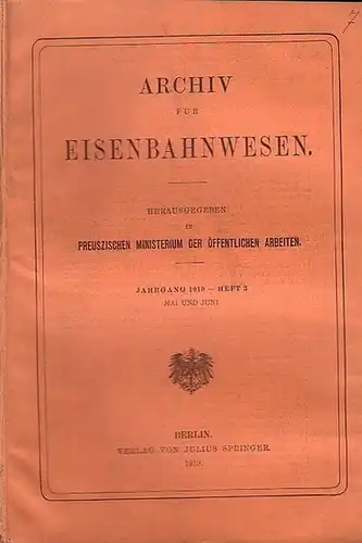 Eisenbahn. - Archiv für Eisenbahnwesen. Königlich Preusziches Ministerium der Öffentlichen Arbeiten (Hrsg.): Archiv für Eisenbahnwesen. Jahrgang 1919 -  Heft 3,  Mai und Juni...