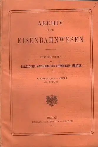 Eisenbahn.   Archiv für Eisenbahnwesen. Königlich Preusziches Ministerium der Öffentlichen Arbeiten (Hrsg.): Archiv für Eisenbahnwesen. Jahrgang 1919    Heft 3,  Mai.. 