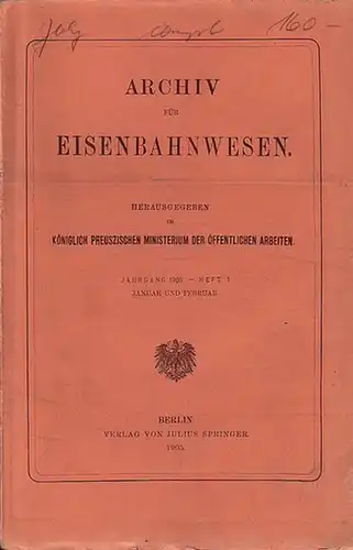 Eisenbahn. - Archiv für Eisenbahnwesen. Königlich Preuszisches Ministerium der Öffentlichen Arbeiten (Hrsg.): Archiv für Eisenbahnwesen. Jahrgang 1905 -  Heft 1,  Januar und...