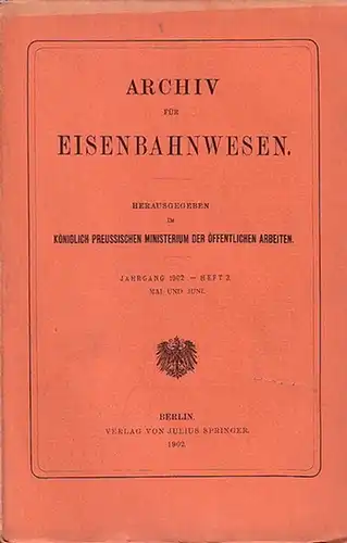 Eisenbahn. - Archiv für Eisenbahnwesen. Königlich Preussiches Ministerium der Öffentlichen Arbeiten (Hrsg.): Archiv für Eisenbahnwesen. Jahrgang 1902 -  Heft 3, Mai  und Juni...