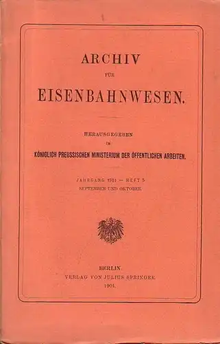 Eisenbahn.   Archiv für Eisenbahnwesen. Königlich Preussiches Ministerium der Öffentlichen Arbeiten (Hrsg.): Archiv für Eisenbahnwesen. Jahrgang 1901    Heft 5, September und.. 