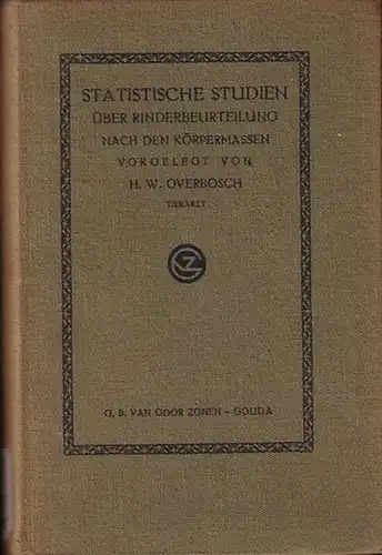 Overbosch, Harmen Willem: Statistische Studien über Rinderbeurteilung nach den Körpermaßen (Körpermassen) . Dissertation Berlin 1911. 
