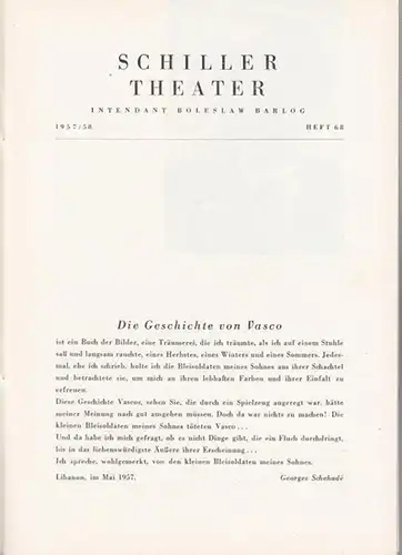 Schillertheater Berlin. - Boleslaw Barlog (Intendanz). - Schehade, Georges: Die Geschichte von Vasco. Programmheft 68 der Spielzeit 1957 / 1958. Inszenierung: Paul Verhoeven, mit u. a.: Erich Schellow, Johanna von Koczian, Eduard Wandrey, Walter Bluhm.