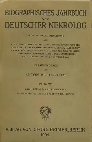 Nekrolog. - Anton Bettelheim (Hrsg.): Biographisches Jahrbuch und Deutscher Nekrolog. VI. Band (1.Januar bis 31.Dezember 1901). 