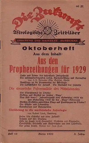 Zukunft, Die.   H.A. Kokott (Red.): Die Zukunft. 5. Jahrgang, Heft 10, Oktoberheft 1929. Astrologische Zeitbilder. Logische und okkulte Ausblicke.   Aus dem.. 