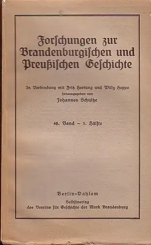 Schultze, Johannes / Fritz Hartung / Willy Hoppe (Hrsg.): Forschungen zur Brandenburgischen und Preußischen Geschichte.  48. Band   1. Hälfte.  Aufsätze:.. 