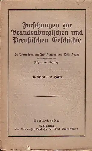 Schultze, Johannes / Fritz Hartung / Willy hoppe (Hrsg.): Forschungen zur Brandenburgischen und Preußischen Geschichte. 48.  Band   2. Hälfte.  Aufsätze:.. 