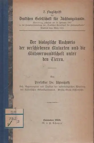 Uhlenhuth, Prof.Dr: Der biologische Nachweis der verschiedenen Blutarten und die Blutsverwandtschaft unter den Tieren. Vortrag, gehalten am 14. Februar 1907 in der Hauptversammlung der "Deutschen.. 