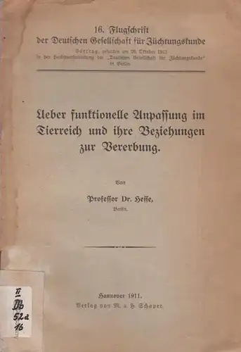 Hesse, Prof. Dr. Richard, Berlin: Ueber funktionelle Anpassung im Tierreich und ihre Beziehungen zur Vererbung.   Vortrag, gehalten am  26. Oktober  1911 in der Herbstversammlung der "Deutschen Gesellschaft für Züchtungskunde" in Berlin. 