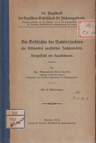 Hoesch, Felix, Ökonomierrat: Die Geschichte der Nutztierarten als Hilfsmittel praktischer Züchterarbeit. Dargestellt am Hausschwein.  Vortrag gehalten am  24. Oktober 1912 in der...