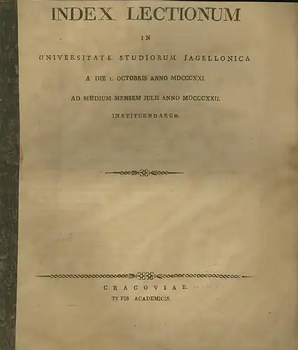 Jagiellonen - Universität Krakau (Hrsg.): Index Lectionum in Universitate Studiorum Jagellonica a Die 1.Octobris Anno MDCCCXXI ad Medium Mensem Julii Anno MDCCCXXII Instituendarum. 