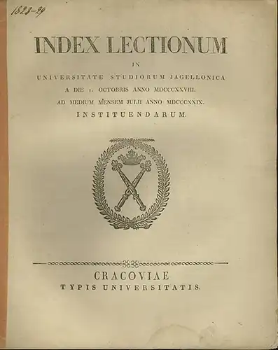 Jagiellonen - Universität Krakau (Hrsg.): Index Lectionum in Universitate Studiorum Jagellonica a Die 1.Octobris Anno MDCCCXXVIII ad Medium Mensem Julii Anno MDCCCXXIX Instituendarum. 