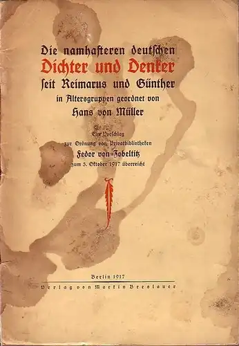 Müller, Hans von: Die namhafteren deutschen Dichter und Denker seit Reimarus und Günther in Altersgruppen geordnet. Ein Vorschlag zur Ordnung von Privatbibliotheken. Fedor von Zobeltitz zum 5.Oktober 1917 überreicht. 