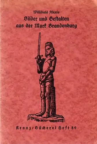 Alexis, Willibald: Bilder und Gestalten aus der Mark Brandenburg. Zweiter Teil. (= Kranz-Bücherei Heft 89). 