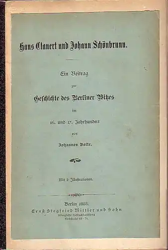 Bolte, Johannes: Hans Clauert und Johann Schönbrunn. Ein Beitrag zur Geschichte des Berliner Witzes im 16. und 17. Jahrhundert. Sonder-Abdruck aus 'Mittheilungen des Vereins für die Geschichte Berlins', 1888. 