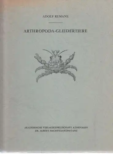Remane, Adolf: Arthropoda-Gliedertiere. Sonderausgabe aus Handbuch der Biologie Band VI/1. Mit Literaturangaben. 