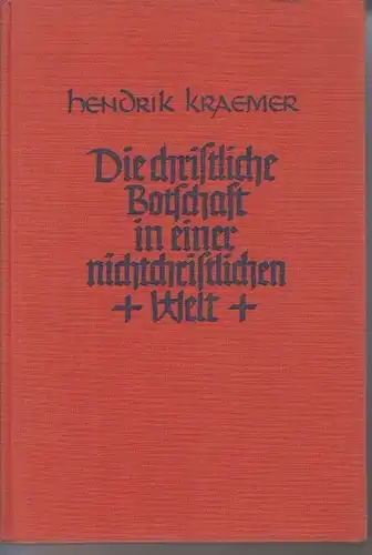 Kraemer, Hendrik: Die christliche Botschaft in einer nichtchristlichen Welt. 