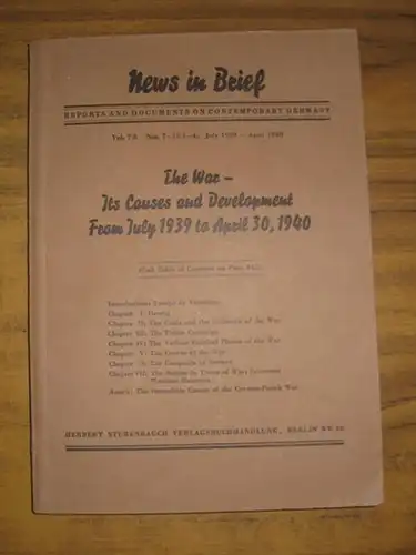 News in Brief. - Deutscher Akademischer Austauschdienst e.V: News in Brief. Reports and documents on contemporary Germany. Vol. 7/8. Nos. 7-12 / 1-4. July 1939 - April 1940. The war - Is causes and development from July 1939 to April 30, 1940. Contents: I