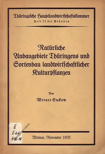 Suckow, Werner: Natürliche Anbaugebiete Thüringens und Sortenbau landwirtschaftlicher Kulturpflanzen. (= Thüringische Hauptlandwirtschaftskammer, Heft 11 der Arbeiten). 