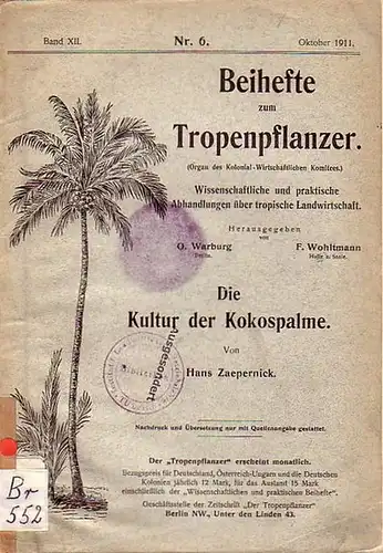 Zaepernick, Hans: Die Kultur der Kokospalme. (= Kolonial-Wirtschaftliches Komitee, 'Tropenpflanzer', Jahrgang XV, Nr. 10, 1911). 