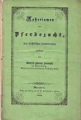 Lommatzsch, Gottfried Leberecht: Aphorismen über Pferdezucht, den sächsischen Landwirthen gewidmet. 