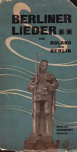 Leipziger, Leo [1861-1922] Pseud. Roland von Berlin: Berliner Lieder vom Roland von Berlin. 