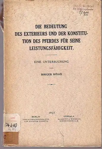 Rösiö, Birger: Die Bedeutung des Exterieurs und der Konstitution des Pferdes für seine Leistungsfähigkeit. Eine Untersuchung. Übersetzt von Dr. Schönberg. 