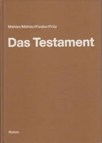 Mähler, Hans Georg/Gisela Mähler/Edith Fiedler /Thomas Fritz: Das Testament. 