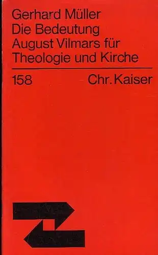 Müller, Gerhard: Die Bedeutung August Vilmars für Theologie und Kirche. (Theologische Existenz heute, Nr. 158). 