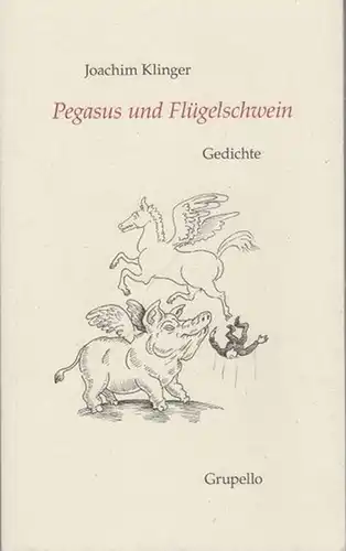 Klinger, Joachim: Pegasus und Flügelschwein. Gedichte. 