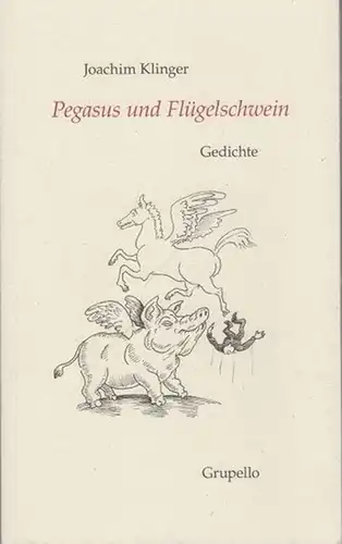 Klinger, Joachim: Pegasus und Flügelschwein. Gedichte.