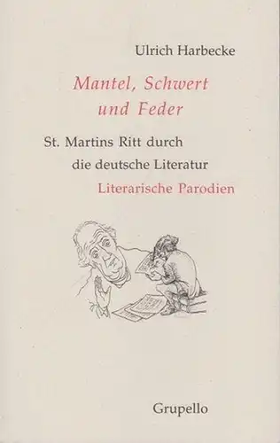 Harbecke, Ulrich: Mantel, Schwert und Feder. St. Martins Ritt durch die deutsche Literatur. Literarische Parodien. 